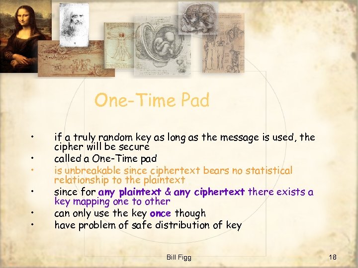 One-Time Pad • • • if a truly random key as long as the