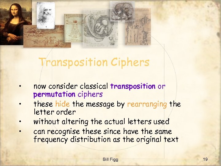 Transposition Ciphers • • now consider classical transposition or permutation ciphers these hide the