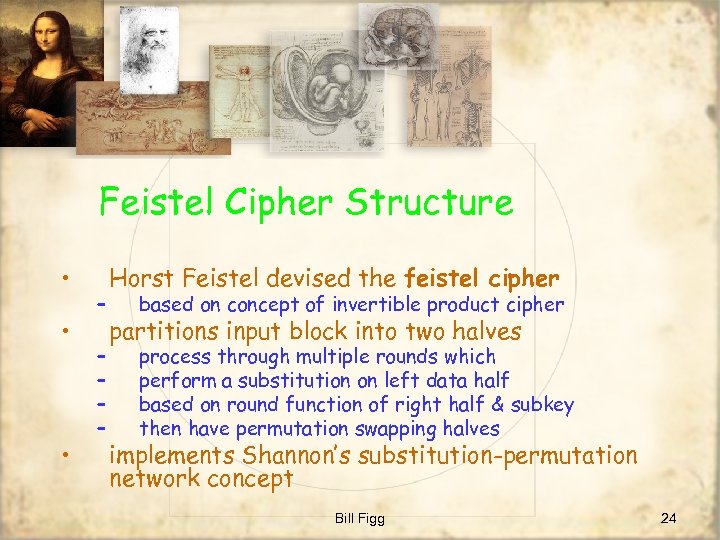 Feistel Cipher Structure • • • – – – Horst Feistel devised the feistel