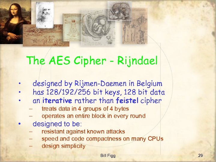 The AES Cipher - Rijndael • • • – – • designed by Rijmen-Daemen