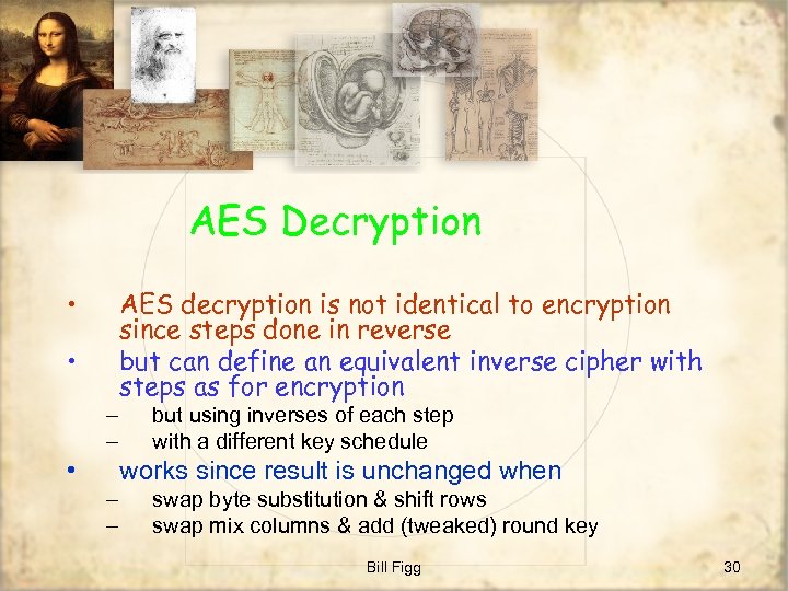 AES Decryption • • – – • AES decryption is not identical to encryption