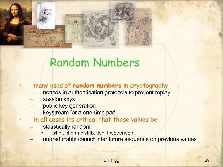Random Numbers • • – – – many uses of random numbers in cryptography