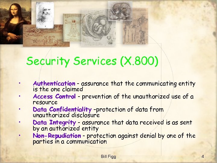 Security Services (X. 800) • • • Authentication - assurance that the communicating entity