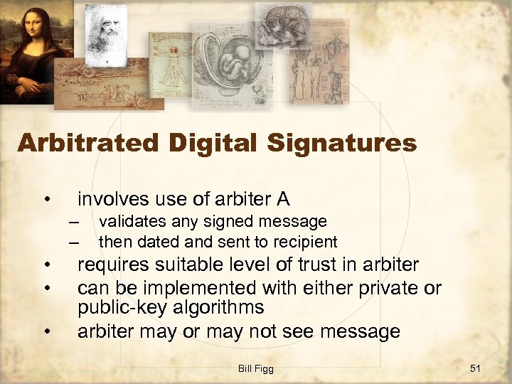 Arbitrated Digital Signatures • involves use of arbiter A – – • • •