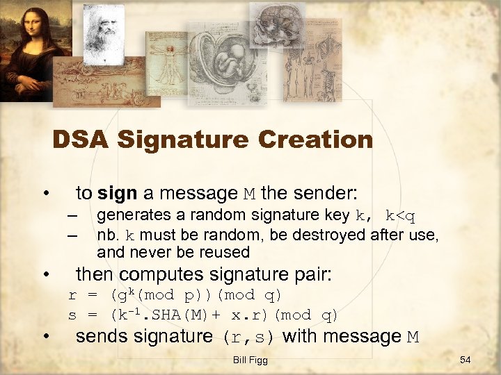 DSA Signature Creation • to sign a message M the sender: – – •
