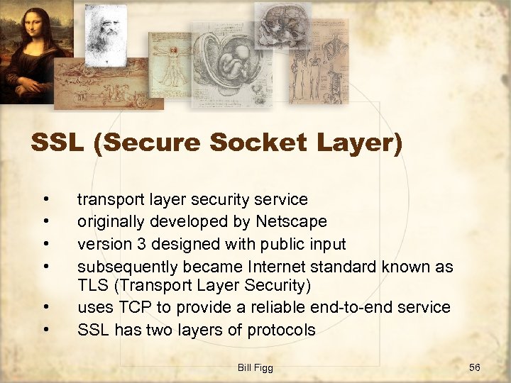 SSL (Secure Socket Layer) • • • transport layer security service originally developed by