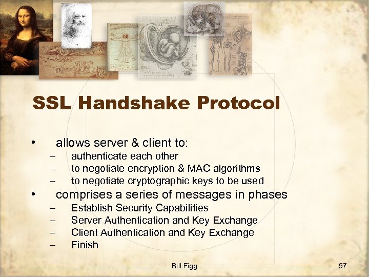 SSL Handshake Protocol • allows server & client to: – – – • authenticate