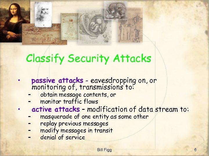 Classify Security Attacks • • – – – passive attacks - eavesdropping on, or