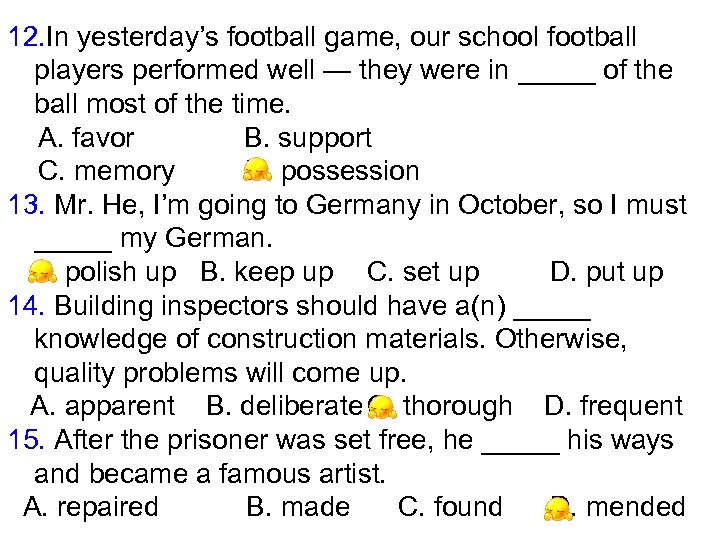 12. In yesterday’s football game, our school football players performed well — they were