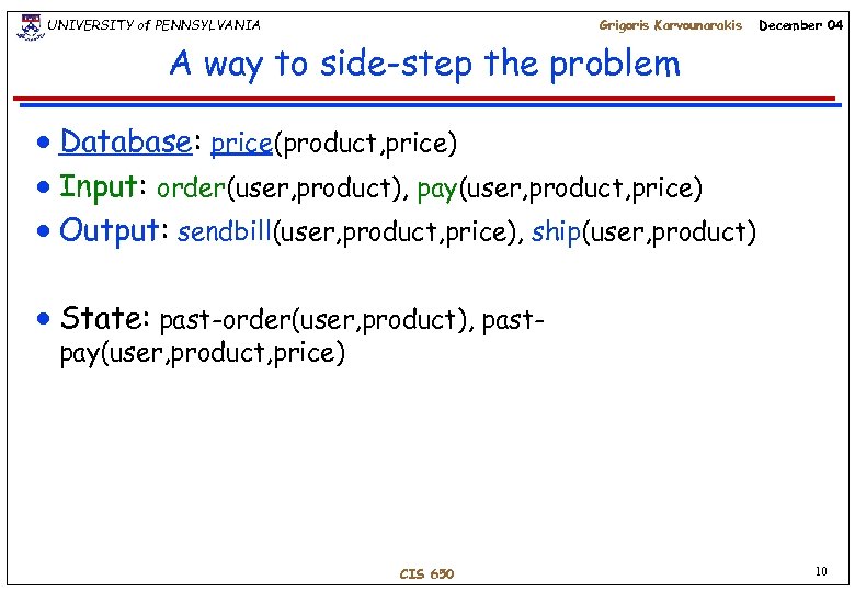 UNIVERSITY of PENNSYLVANIA Grigoris Karvounarakis December 04 A way to side-step the problem Database: