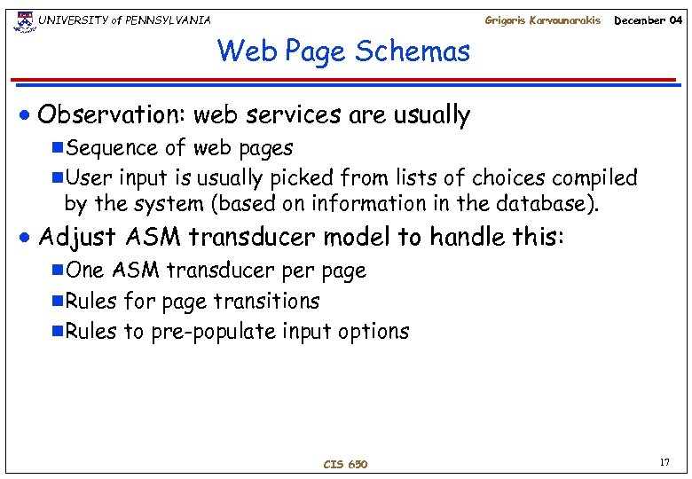 UNIVERSITY of PENNSYLVANIA Grigoris Karvounarakis December 04 Web Page Schemas n Observation: web services