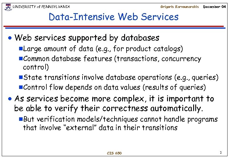 UNIVERSITY of PENNSYLVANIA Grigoris Karvounarakis December 04 Data-Intensive Web Services n Web services supported