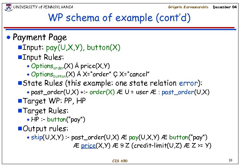 UNIVERSITY of PENNSYLVANIA Grigoris Karvounarakis December 04 WP schema of example (cont’d) n Payment