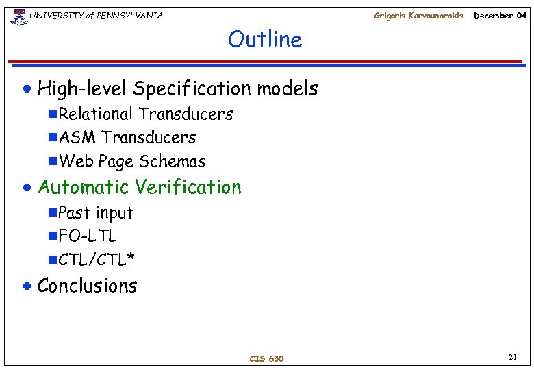 UNIVERSITY of PENNSYLVANIA Grigoris Karvounarakis December 04 Outline n High-level Specification models g. Relational