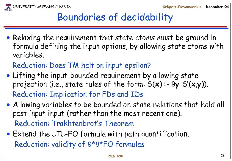 UNIVERSITY of PENNSYLVANIA Grigoris Karvounarakis December 04 Boundaries of decidability Relaxing the requirement that