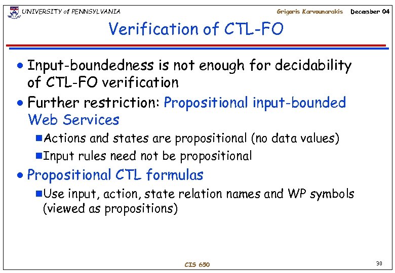 UNIVERSITY of PENNSYLVANIA Grigoris Karvounarakis December 04 Verification of CTL-FO Input-boundedness is not enough