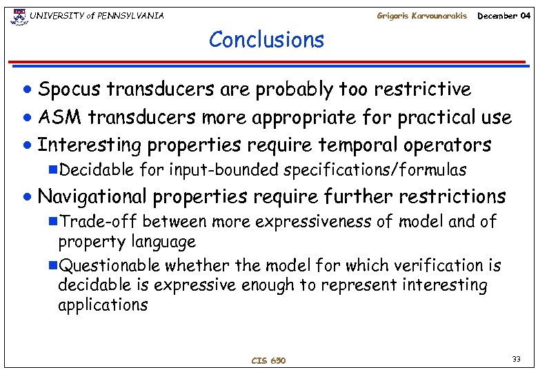 UNIVERSITY of PENNSYLVANIA Grigoris Karvounarakis December 04 Conclusions Spocus transducers are probably too restrictive