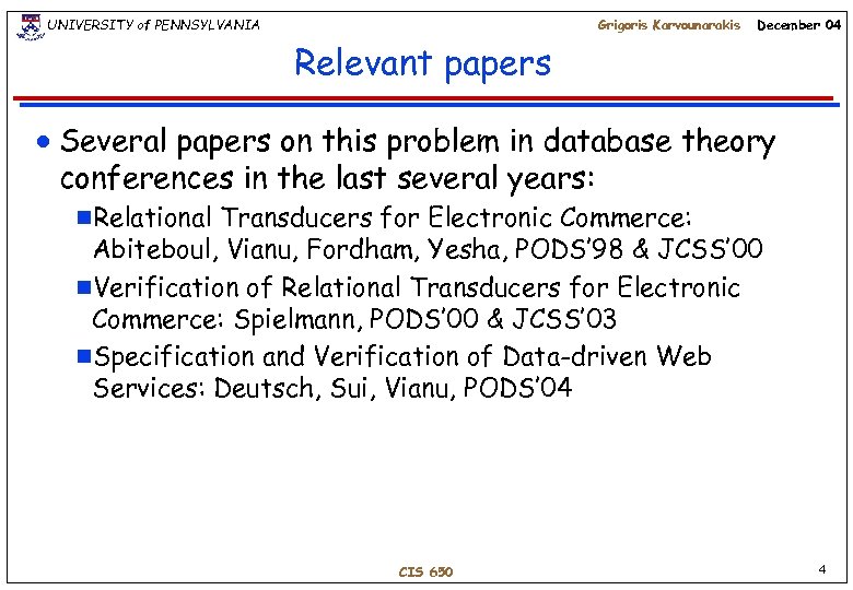 UNIVERSITY of PENNSYLVANIA Grigoris Karvounarakis December 04 Relevant papers n Several papers on this