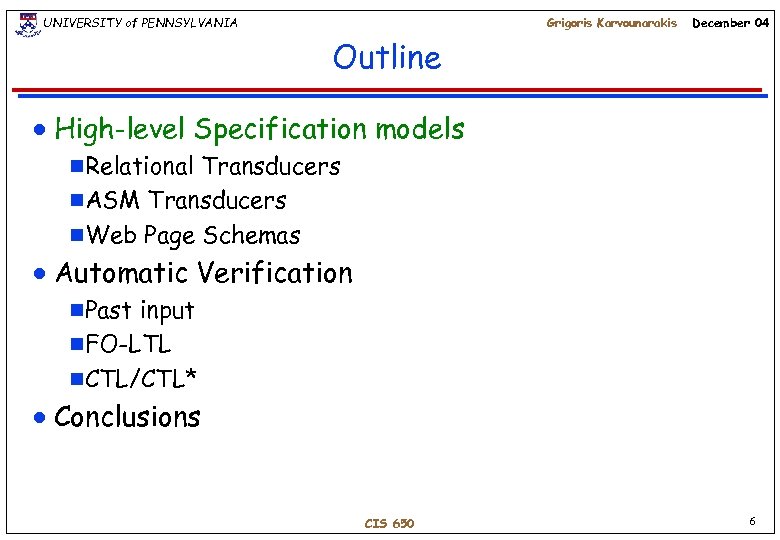 UNIVERSITY of PENNSYLVANIA Grigoris Karvounarakis December 04 Outline n High-level Specification models g. Relational