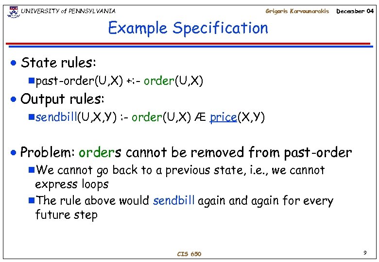 UNIVERSITY of PENNSYLVANIA Grigoris Karvounarakis December 04 Example Specification n State rules: gpast-order(U, X)