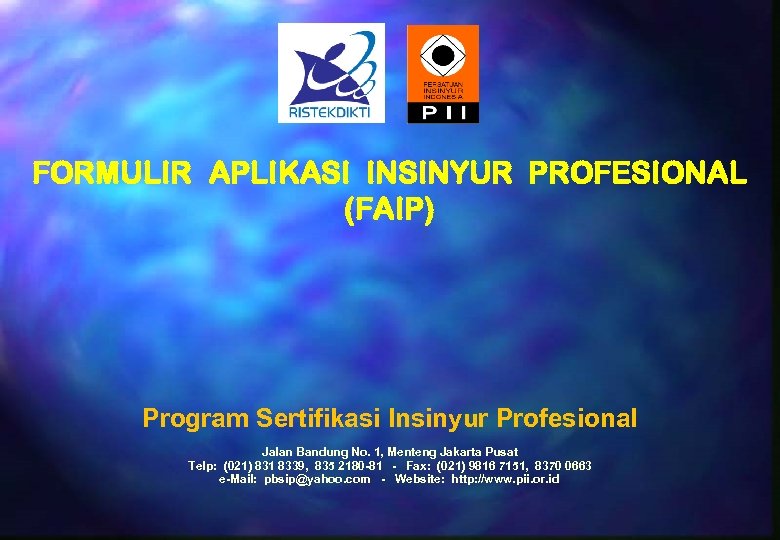 FORMULIR APLIKASI INSINYUR PROFESIONAL (FAIP) Program Sertifikasi Insinyur Profesional Jalan Bandung No. 1, Menteng