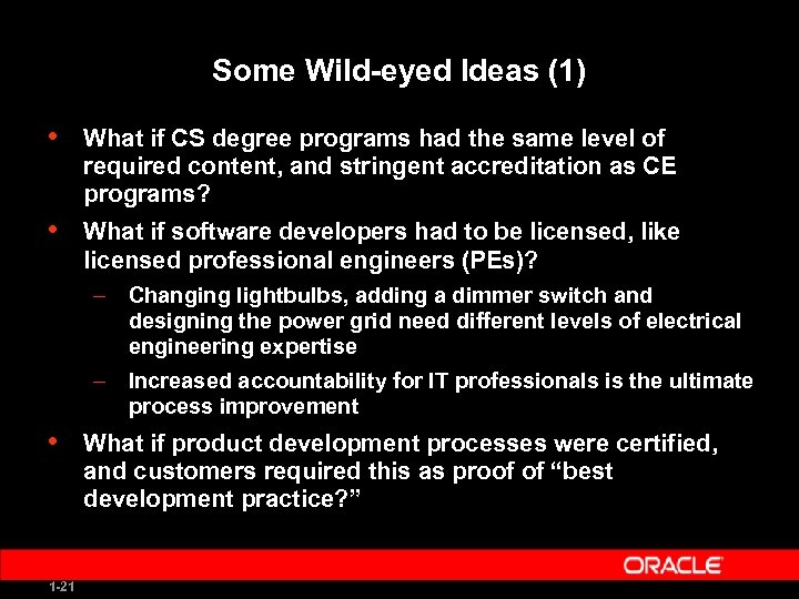 Some Wild-eyed Ideas (1) • What if CS degree programs had the same level