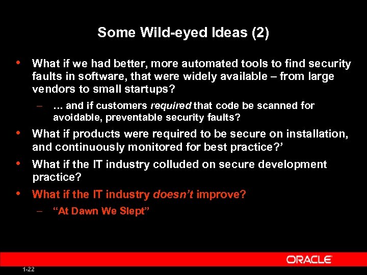 Some Wild-eyed Ideas (2) • What if we had better, more automated tools to