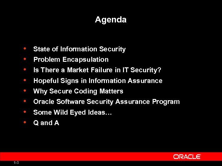 Agenda • • 1 -3 State of Information Security Problem Encapsulation Is There a