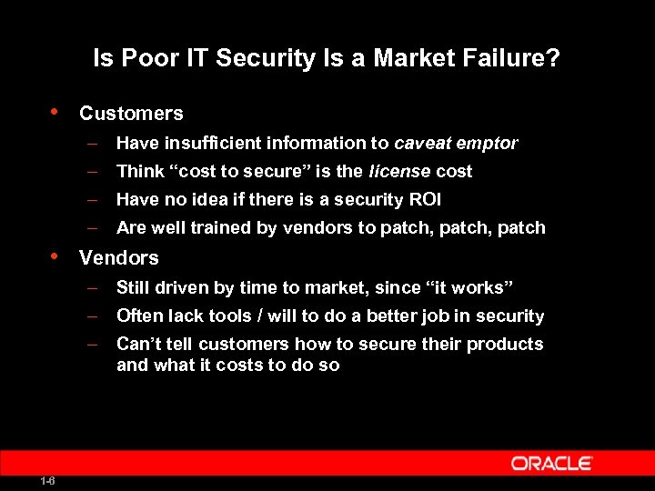 Is Poor IT Security Is a Market Failure? • Customers – Have insufficient information