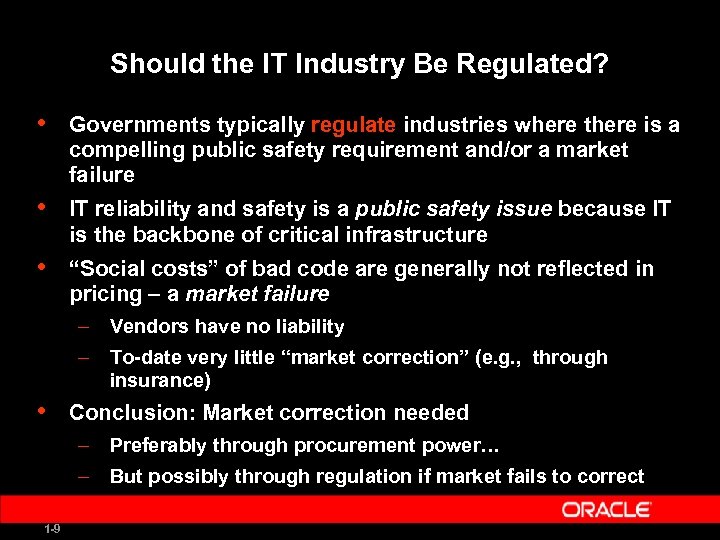 Should the IT Industry Be Regulated? • Governments typically regulate industries where there is