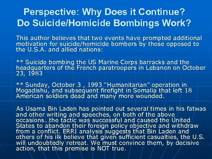 Perspective: Why Does it Continue? Do Suicide/Homicide Bombings Work? This author believes that two