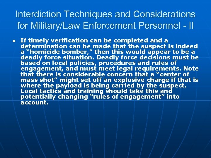 Interdiction Techniques and Considerations for Military/Law Enforcement Personnel - II n If timely verification