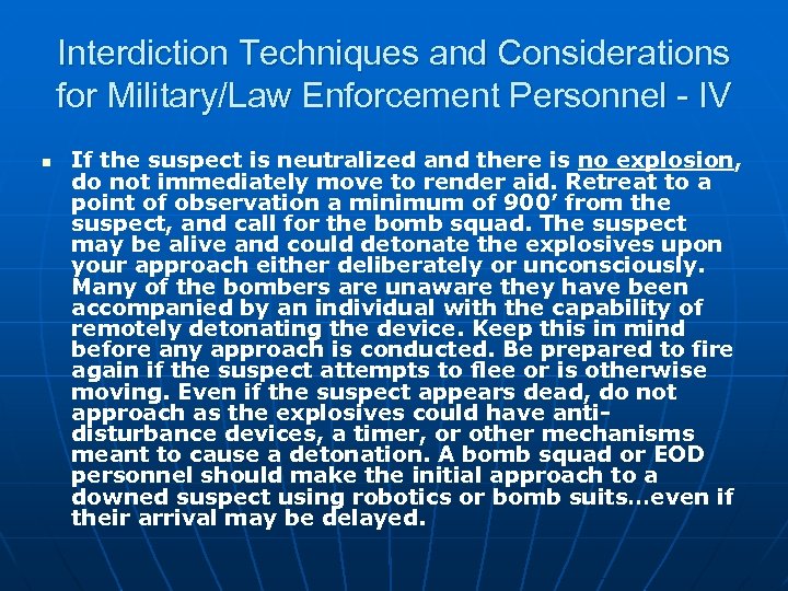 Interdiction Techniques and Considerations for Military/Law Enforcement Personnel - IV n If the suspect