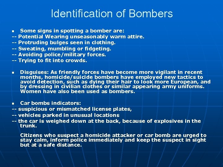 Identification of Bombers Some signs in spotting a bomber are: -- Potential Wearing unseasonably