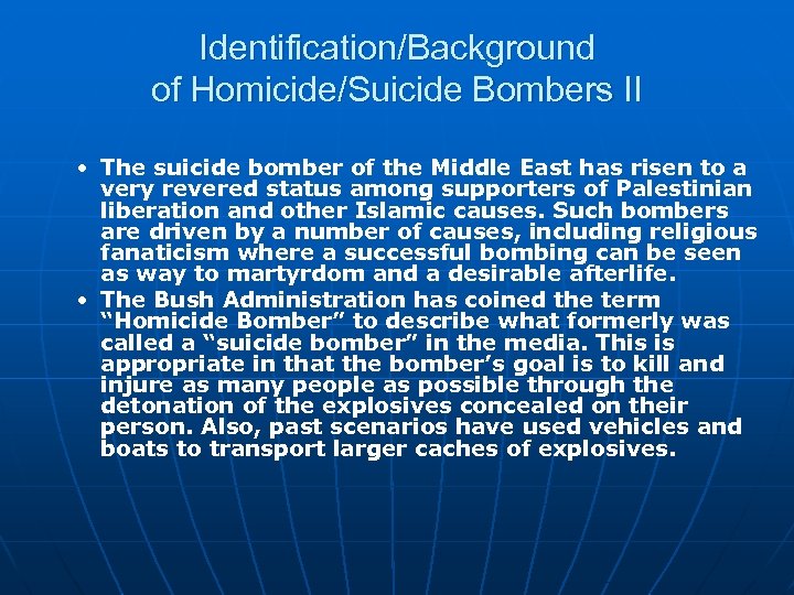 Identification/Background of Homicide/Suicide Bombers II • The suicide bomber of the Middle East has