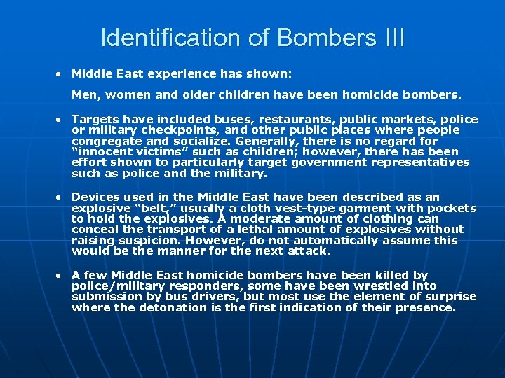 Identification of Bombers III • Middle East experience has shown: Men, women and older