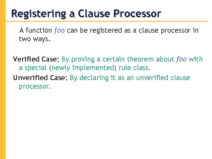 Registering a Clause Processor A function foo can be registered as a clause processor