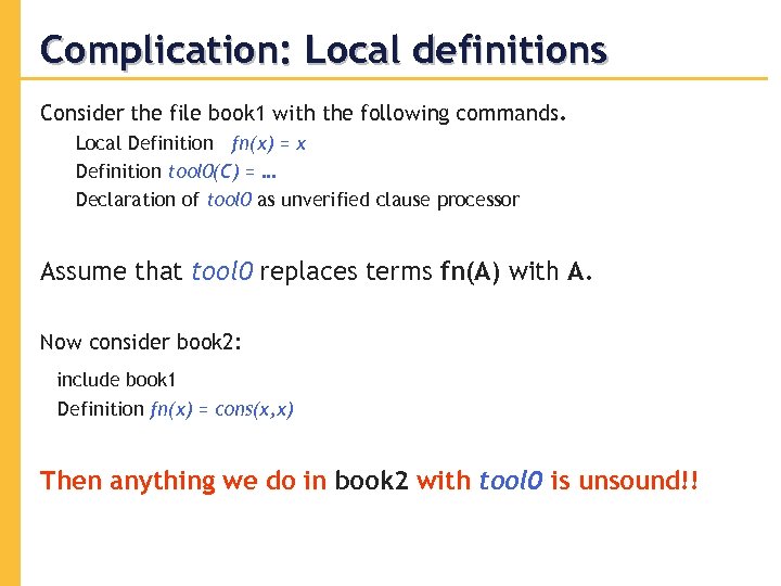Complication: Local definitions Consider the file book 1 with the following commands. Local Definition