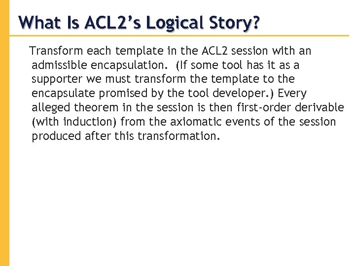 What Is ACL 2’s Logical Story? Transform each template in the ACL 2 session