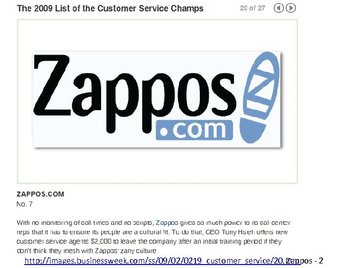 http: //images. businessweek. com/ss/09/02/0219_customer_service/20. htm Zappos - 2 