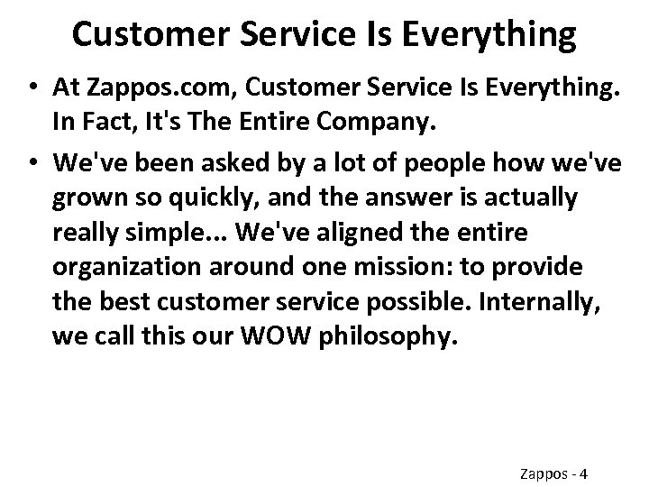 Customer Service Is Everything • At Zappos. com, Customer Service Is Everything. In Fact,