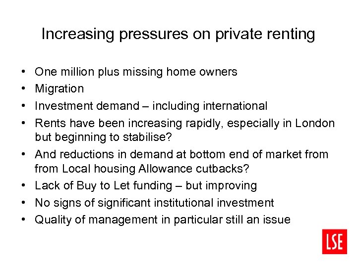 Increasing pressures on private renting • • One million plus missing home owners Migration
