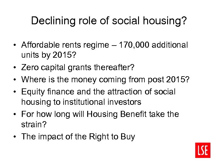 Declining role of social housing? • Affordable rents regime – 170, 000 additional units