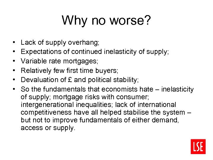 Why no worse? • • • Lack of supply overhang; Expectations of continued inelasticity
