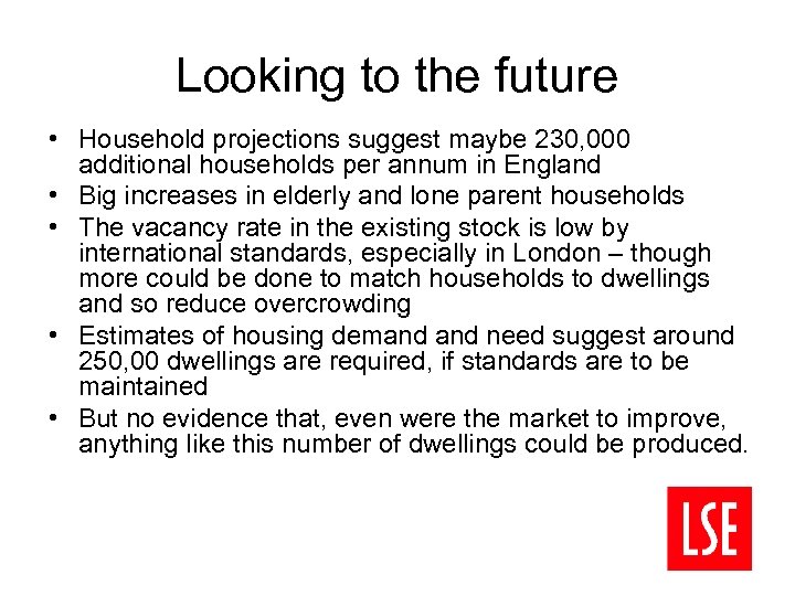 Looking to the future • Household projections suggest maybe 230, 000 additional households per