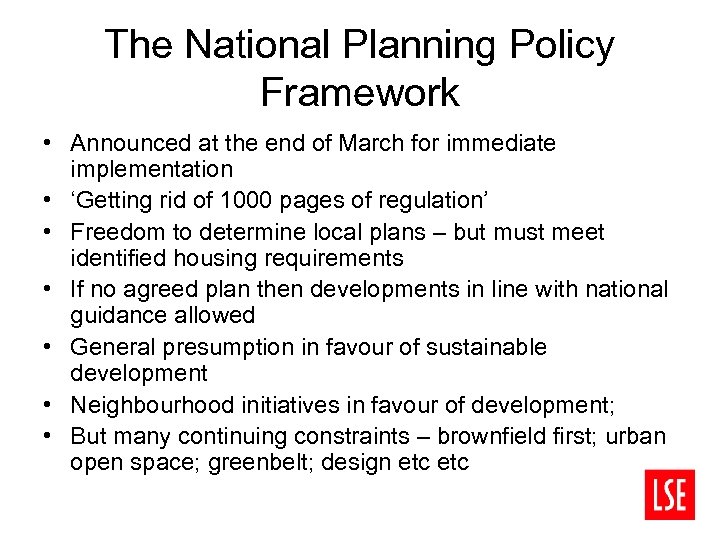 The National Planning Policy Framework • Announced at the end of March for immediate