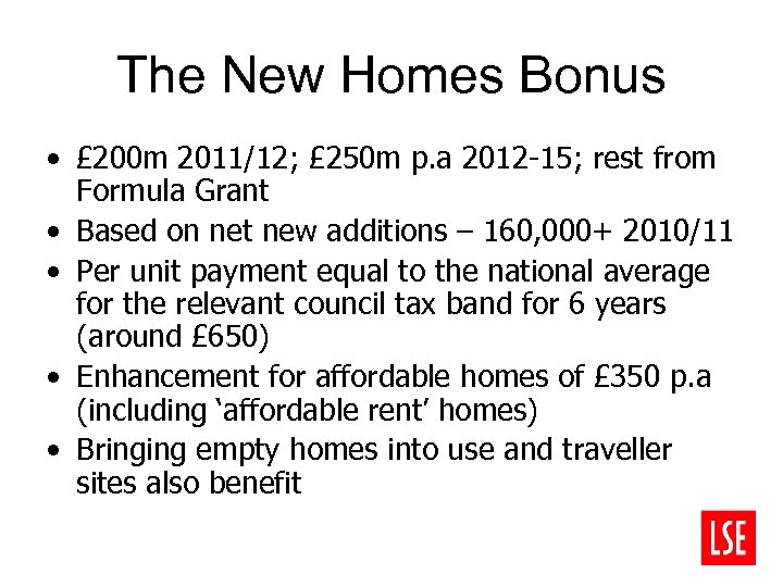 The New Homes Bonus • £ 200 m 2011/12; £ 250 m p. a