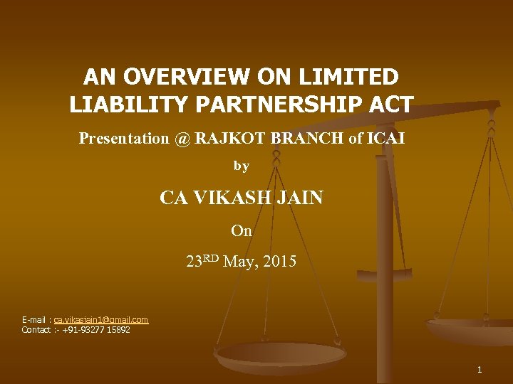 AN OVERVIEW ON LIMITED LIABILITY PARTNERSHIP ACT Presentation @ RAJKOT BRANCH of ICAI by