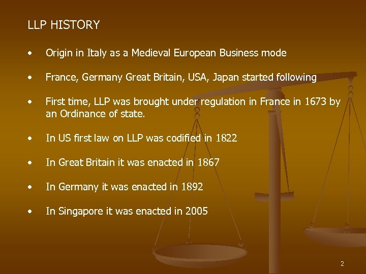 LLP HISTORY • Origin in Italy as a Medieval European Business mode • France,