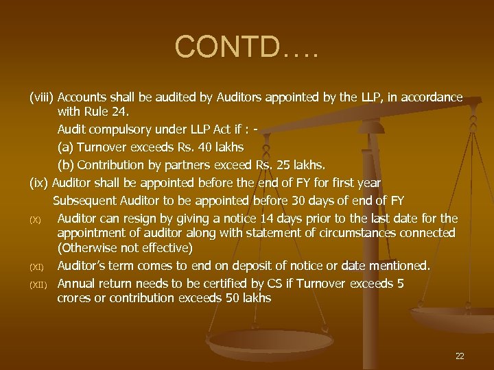 CONTD…. (viii) Accounts shall be audited by Auditors appointed by the LLP, in accordance
